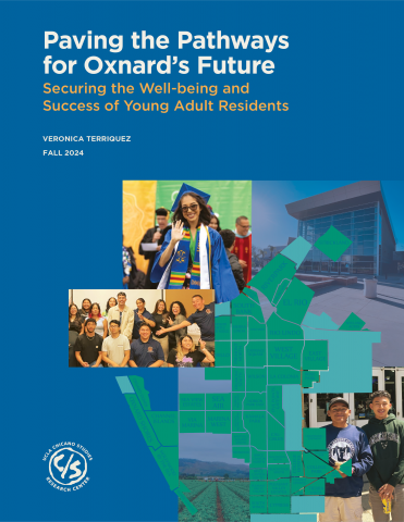 Paving the Pathways for Oxnard's Future: Securing the Well-being and Success of Young Adult Residents by Veronica Terriquez, Fall 2024